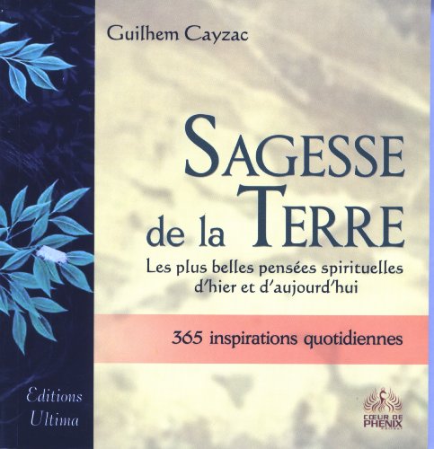 Télécharger Sagesse de la Terre : Les plus belles pensées spirituelles d'hier et d'aujourd'hui Gratuit