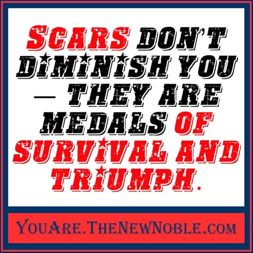 63.35 Scars don’t diminish you - they are medals of survival and triumph