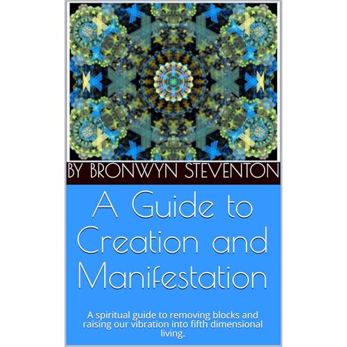A Guide to Creation and Manifestation Audiolibro Por Bronwyn Steventon arte de portada