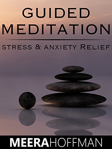 Guided Meditation Stress & Anxiety Relief - Meera Hoffman