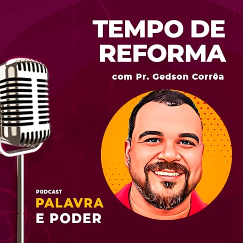 Palavra e Poder - Tempo de Reforma - Pr. Gedson Corr&ecirc;a