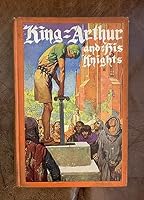 King Arthur and His Knights Based on Sir Thomas Malory's Morte D' Arthur B000GUVOP4 Book Cover