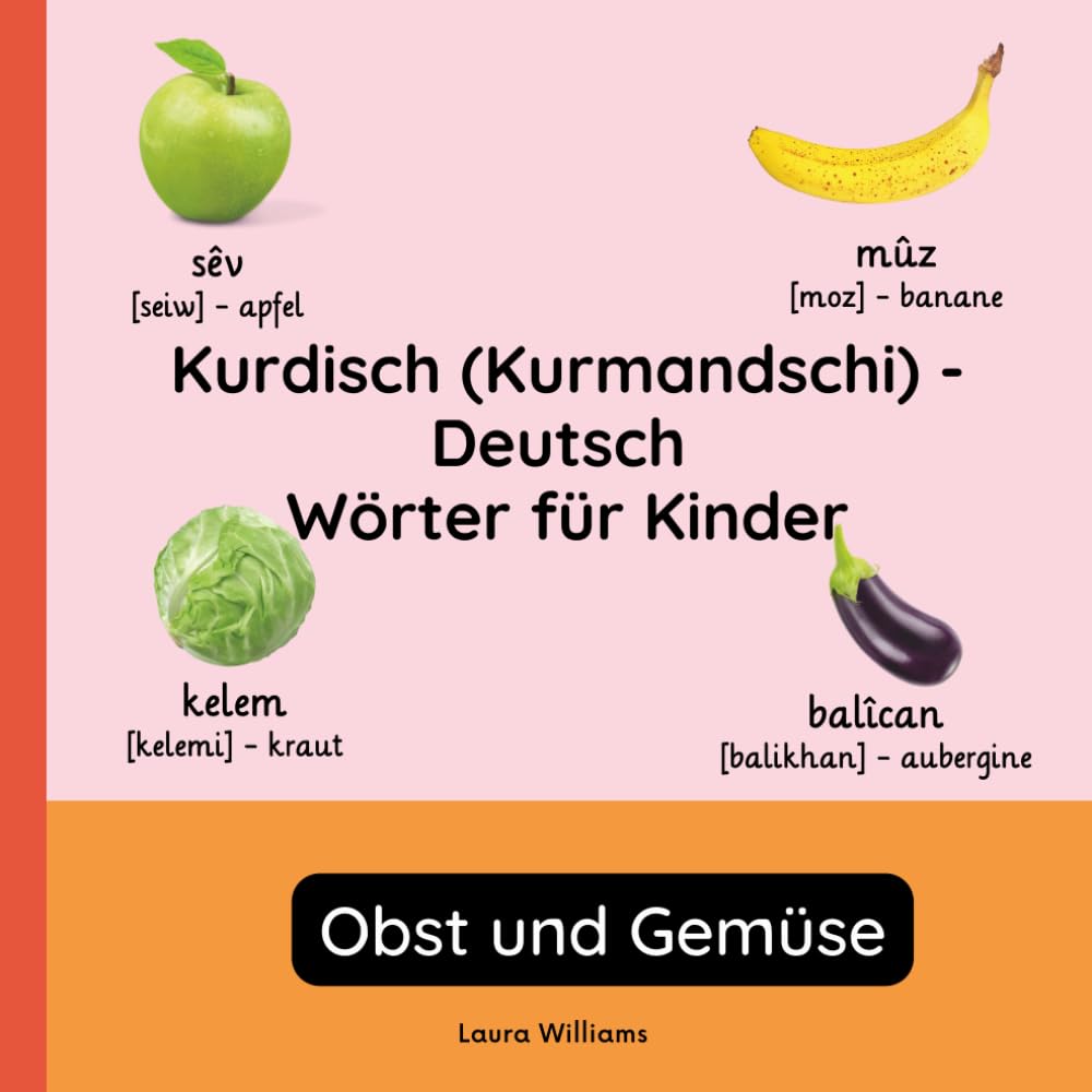 Kurdisch (Kurmandschi) - Deutsch Wörter für Kinder - Obst und Gemüse: Kurdisch (Kurmandschi) Lernen für Kinder und Anfänger - Zweisprachiges ... (Deutsch-Kurdisch (Kurmandschi)))