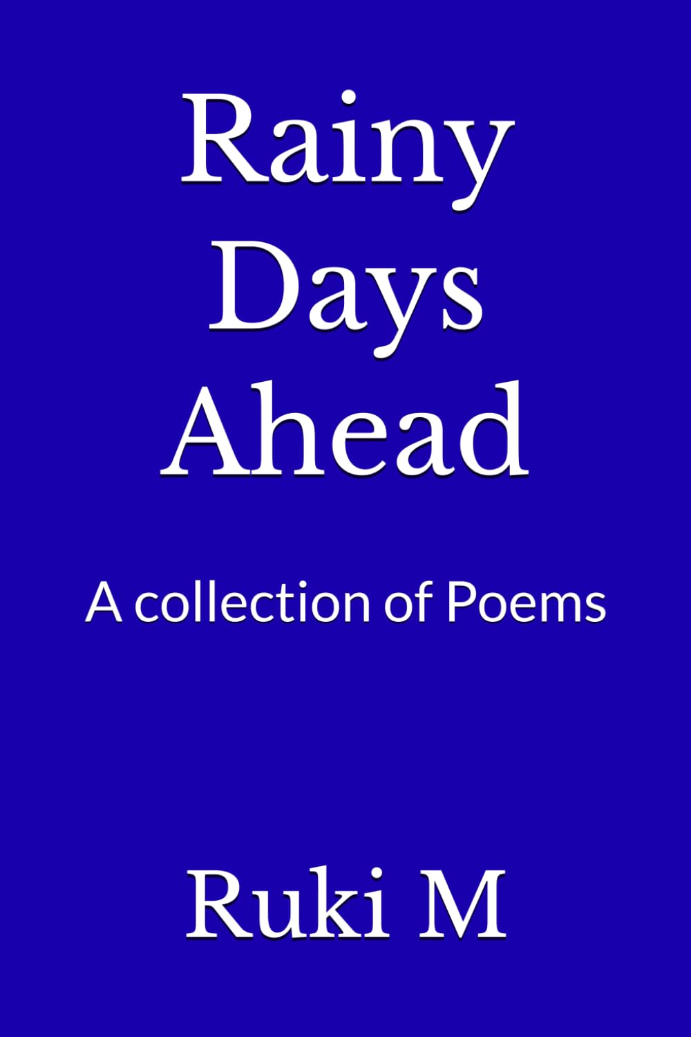 Rainy Days Ahead: A collection of Poems