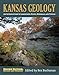 Kansas Geology: An Introduction to Landscapes, Rocks, Minerals, and Fossils?Second Edition, Revised