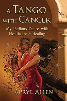Paperback A Tango with Cancer: My Perilous Dance with Healthcare & Healing Book