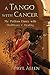 Produktbild A Tango with Cancer: My Perilous Dance with Healthcare & Healing