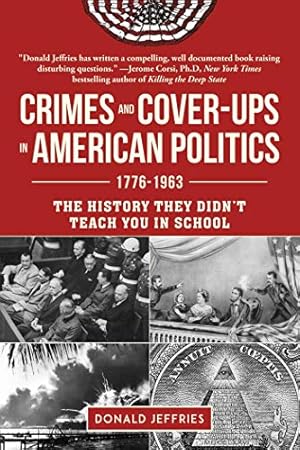 Crimes and Cover-ups in American Politics: 1776-1963