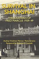 Survival in Shanghai: The Journals of Fred Marcus 1939-49 1881896293 Book Cover
