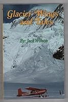 Glacier Wings and Tales 0937708143 Book Cover