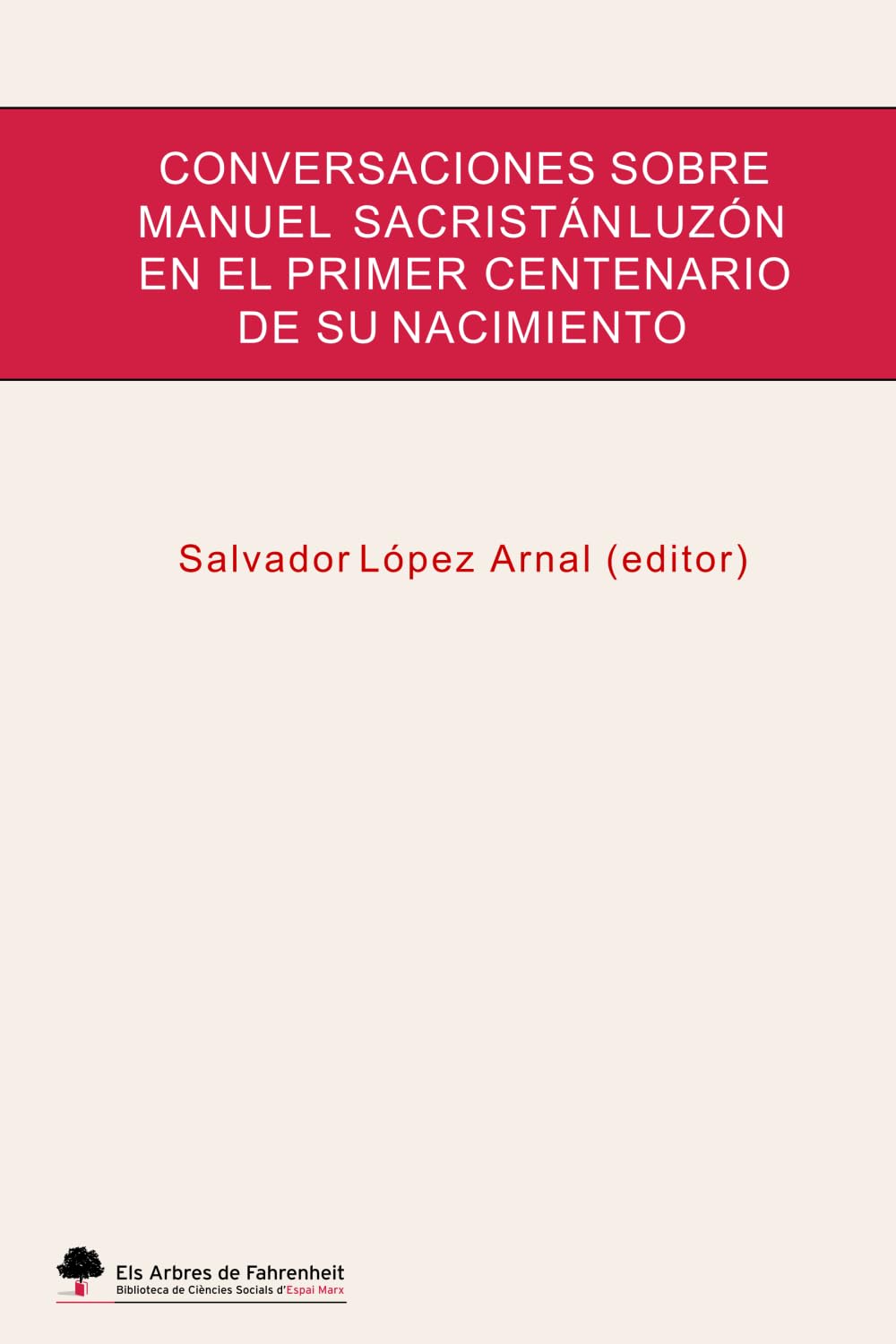 Conversaciones sobre Manuel Sacristán Luzón en el primer centenario de su nacimiento.