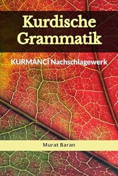 KURDISCHE GRAMMATIK: Kurmancî Nachschlagewerk (German Edition)