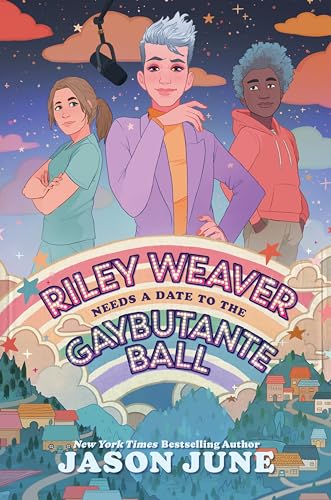 Riley Weaver Needs a Date to the Gaybutante Ball: A Funny Queer YA Romance About Femme Empowerment and Love