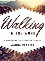 Walking in the Word: A Daily Journey Through the New Testament 1592988709 Book Cover
