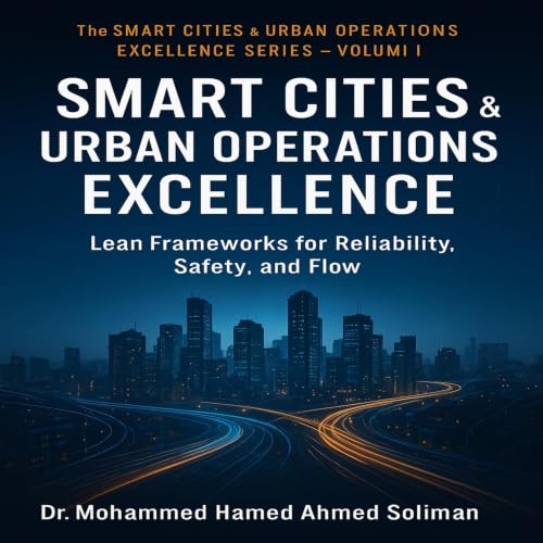 Couverture de Smart City & Urban Operations Excellence: Lean Frameworks for Reliability, Safety, and Flow