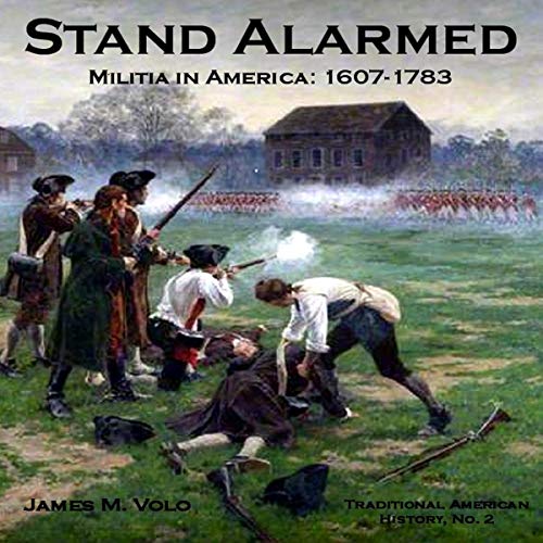 Stand Alarmed, Militia in America 1607-1783 by James M. Volo episode artwork