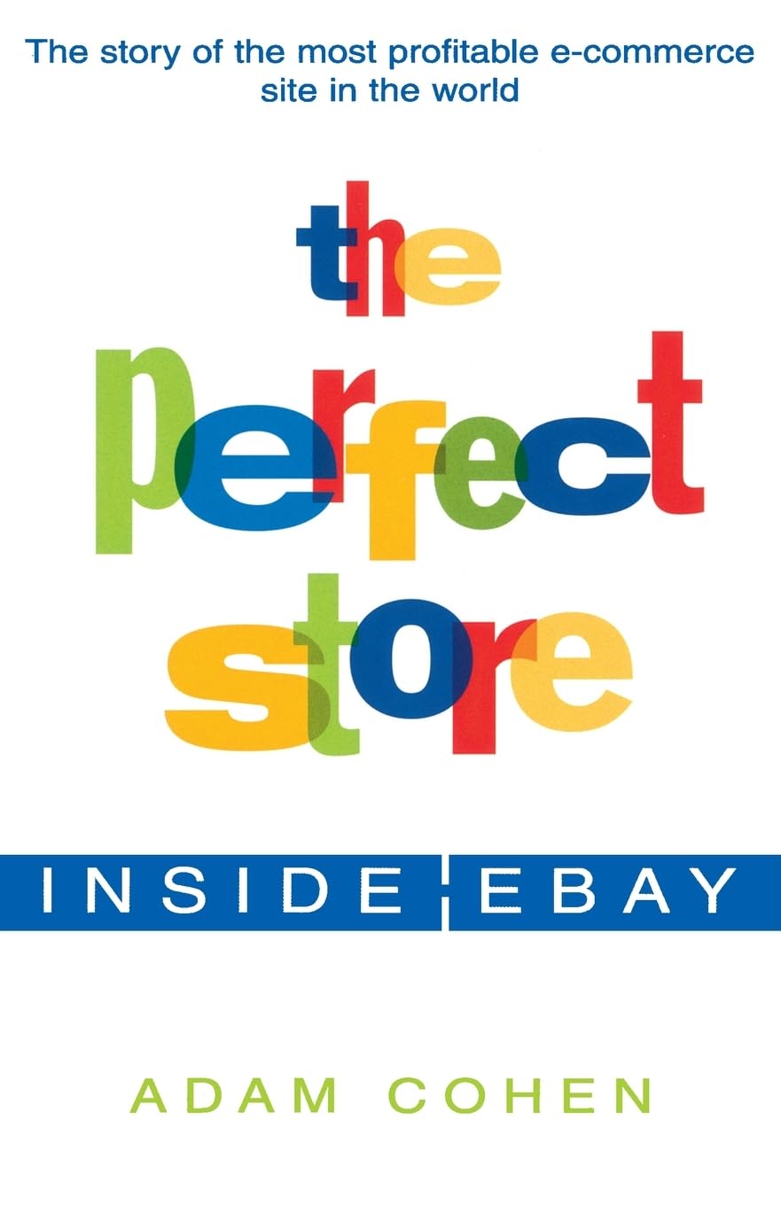 The Perfect Store: Inside Ebay,Adam Cohen