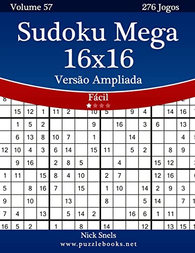 Sudoku Mega 16x16 Versão Ampliada - Fácil - Volume 57 - 276 Jogos (Portuguese Edition)