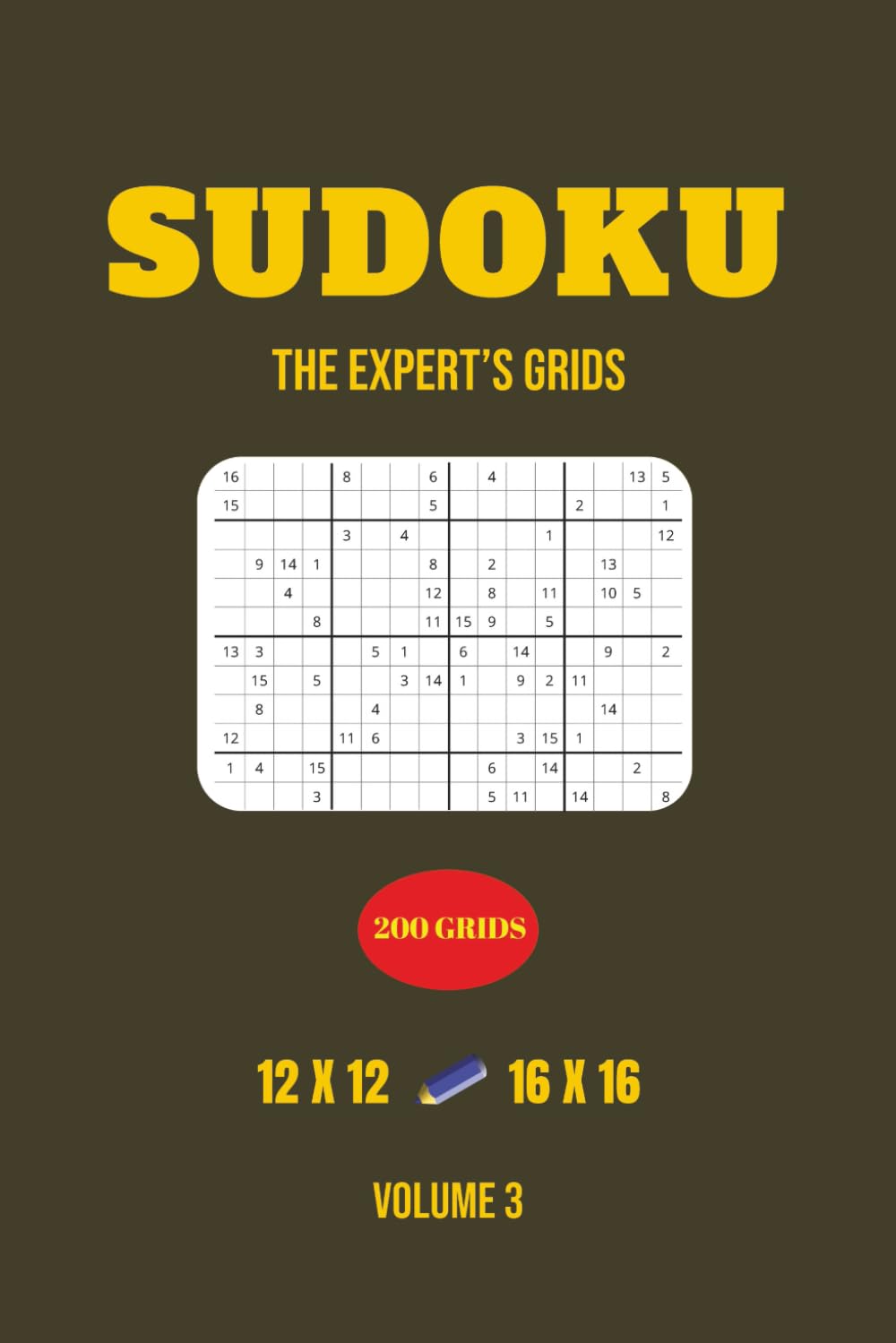 Sudoku: The Expert’s Grids – Volume 3: 200 More Advanced Puzzles in 12×12 and 16×16 Grids (The Expert’s Grids – Advanced Sudoku Series)