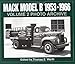 Mack Model B 1953-1966 Photo Archive, Vol. 2 (Photo Archive Series)