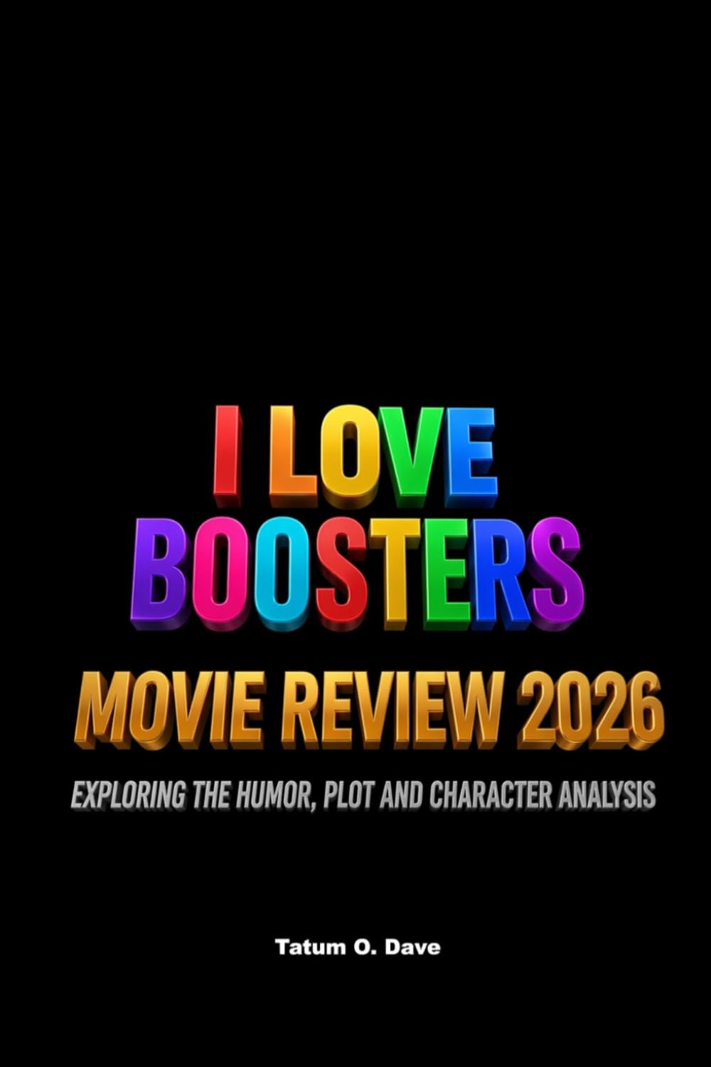 I Love Boosters Movie Review 2026: Exploring the Humor, Plot and Character Analysis