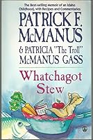 Whatchagot Stew: A Memoir of an Idaho Childhood, With Recipes and Commentaries 0805023771 Book Cover