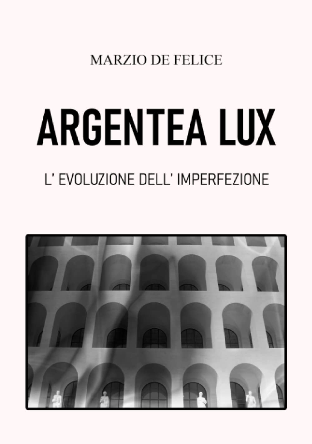 ARGENTEA LUX: L' evoluzione dell' imperfezione - Ritorno al rullino e alla fotografia analogica (Italian Edition)