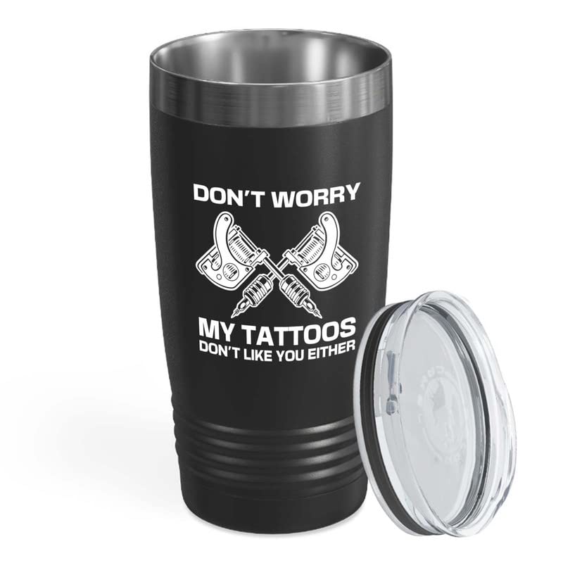 Tattoo Artist Black Tumbler 20oz - don't like you either - Tattoo Gifts Tipping Skin Deep Ink Tattoo Lover Tattooing Tattooist