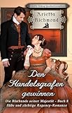 Den Handelsgrafen gewinnen: Süße und züchtige Regency-Romanze (Die Bluthunde seiner Majestät 8)