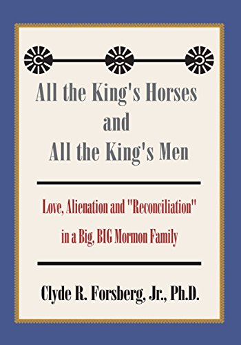 All The King S Horses And All The King S Men Love Alienation And Reconciliation In A Big Big Mormon Family Kindle Edition By Forsberg Jr Clyde R Religion Spirituality Kindle Ebooks amazon com