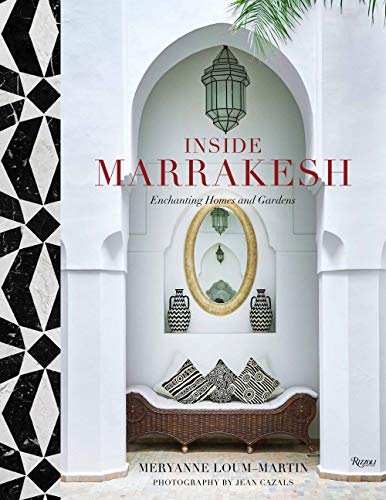 Rizzoli Inside Marrakesh: Enchanting Homes and Gardens