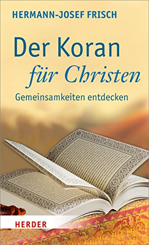 Der Koran für Christen: Gemeinsamkeiten entdecken Der Koran für Christen: Gemeinsamkeiten entdecken