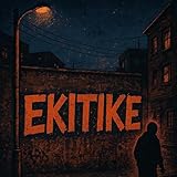 EKITIKE [Explicit]