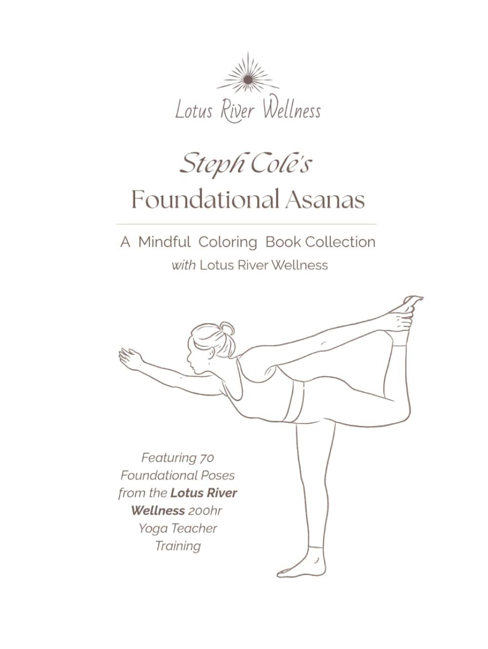 Steph Cole's Foundational Asanas: A Mindful Coloring Book by Lotus River Wellness