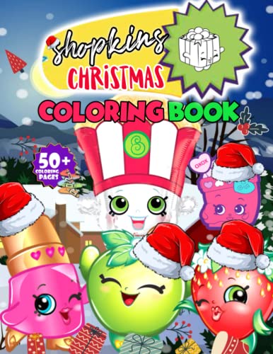 Shopkins Christmas Coloring Book: Special Gifts For Christmas 2021 , Exclusive Artistic Illustrations For All Fans Who Love These Toys