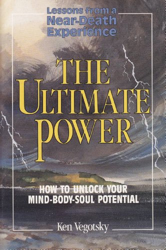 The Ultimate Power: How to Unlock Your Mind-Body-Soul Potential