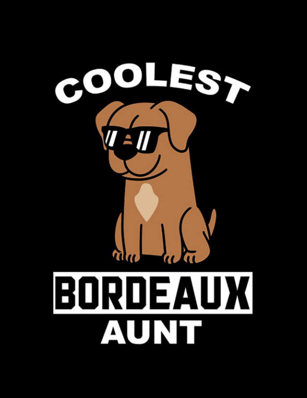 Dogue De Bordeaux Coolest Dogue De Bordeaux Aunt Journal: Diary Notebook 8.5" x 11"