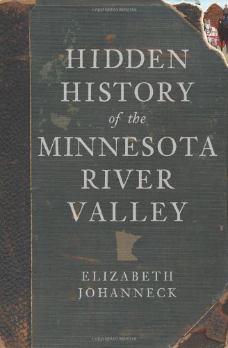 Hidden History of the Minnesota River Valley