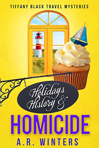 Holidays, History and Homicide: A Cozy Tiffany Black Travel Mystery book cover