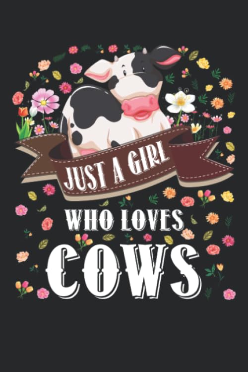Just a Girl Who Loves Cows Floral Cow Farm Farmer Gift: Journal, Notebook, Diary, 120 Blank Lined Pages, 6 x 9 inches, Funny Gift