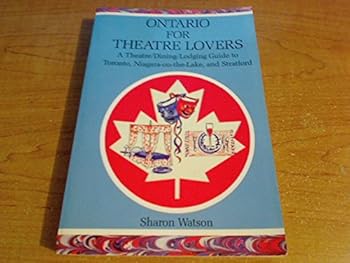 Paperback Ontario for Theatre Lovers: A Theatre/Dining/Lodging Guide to Toronto, Niagara-On-The-Lake, and Stratford Book