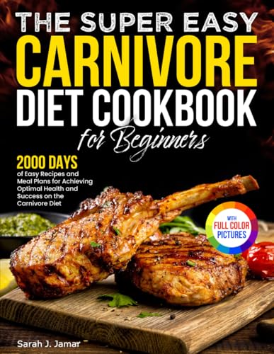 The Super Easy Carnivore Diet Cookbook for Beginners: 2000 Days ...
