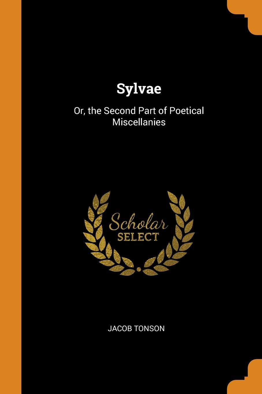 Sylvae: Or, the Second Part of Poetical Miscellanies