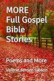 MORE Full Gospel Bible Stories: Poems and More