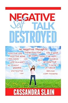 Paperback Negative Self Talk Destroyed: Positive Thinking Made Easy, Gain Power, Confidence, & Mindfulness to Eliminate Damaging Thoughts Book