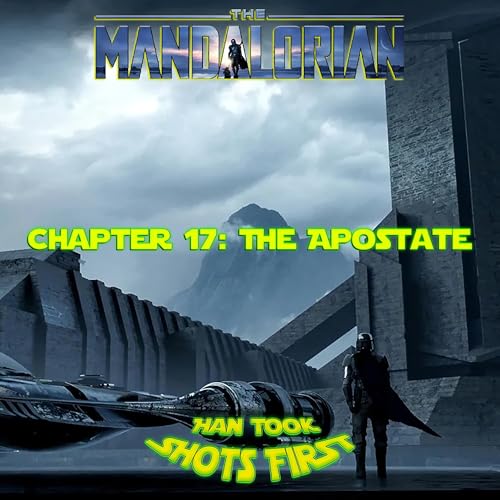 HTSF Ep 71: The Mandalorian Ch 17: The Apostate
