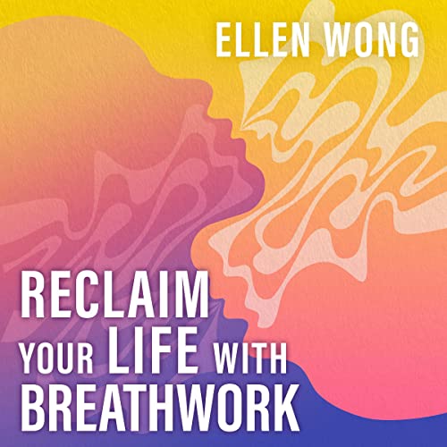 Reclaim Your Life with Breathwork by Ellen Wong episode artwork