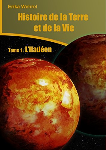 Télécharger Histoire de la Terre et de la vie: L'Hadéen Livre PDF Gratuit