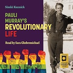 Pauli Murray's Revolutionary Life Audiolibro Por Simki Kuznick arte de portada