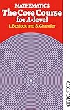 Mathematics - The Core Course for A Level
